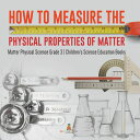 楽天Walmart 楽天市場店[RDY] [送料無料] 物質の物理的性質の測定法 物質物理科学 3年生 子供向け科学教育書 （ペーパーバック） [楽天海外通販] | How to Measure the Physical Properties of Matter Matter Physical Science Grade 3 Children's Sc