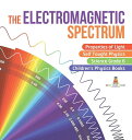 楽天Walmart 楽天市場店[RDY] [送料無料] 電磁スペクトル 光の性質 独習物理科学 6年生 子供向け物理の本 （ハードカバー） [楽天海外通販] | The Electromagnetic Spectrum Properties of Light Self Taught Physics Science Grade 6 Children's Physic
