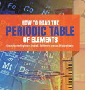 楽天Walmart 楽天市場店[RDY] [送料無料] 元素周期表の読み方 はじめての化学 5年生 子供向け科学・自然の本 （ハードカバー） [楽天海外通販] | How to Read the Periodic Table of Elements Chemistry for Beginners Grade 5 Children's Science & N
