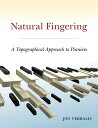   自然なフィンガリングピアニズムへのトポグラフィ的アプローチ (ペーパーバック)  | Natural Fingering: A Topographical Approach to Pianism (Paperback)