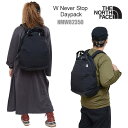 ノースフェイス THE NORTH FACE リュック レディース メンズ ネバーストップデイパック W Never Stop Daypack 18L NMW82350 2024SS bpk2402wann