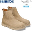 ビルケンシュトック BIRKENSTOCK ブーツ メンズ ハイウッド スリップオン Highwood Slip On M スエードレザー トープ 1025747 レギュラー幅 2023AW2310ripe