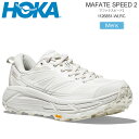 ホカ HOKA ランニングシューズ 厚底 メンズ マファテスピード2 MAFATE SPEED 2 ホワイト ルナロック 1126851 2025AW snk【...