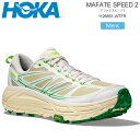 ホカ HOKA ランニングシューズ 厚底 メンズ マファテスピード2 MAFATE SPEED 2 ホワイト フレッシュカットグラス 1126851 2025A...