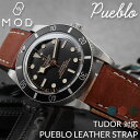 【15日までポイント最大22倍×5000円オフ!】【チューダー TUDOR 対応ベルト】MOD PUEBLO LEATHER STRAP プエブロ レザー 時計...
