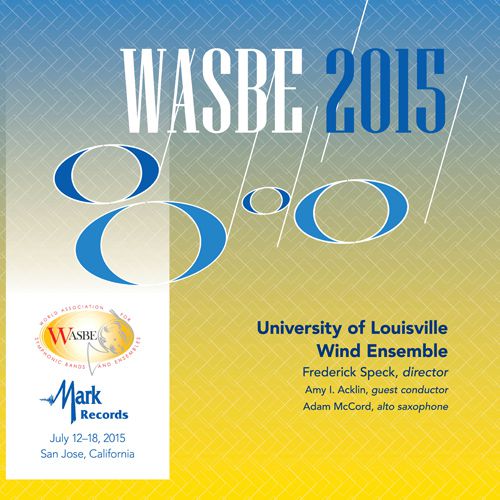 CD2枚組 第16回世界吹奏楽大会 2015 WASBE / 演奏：ルイヴィル大学ウィンド・アンサンブル 吹奏楽 