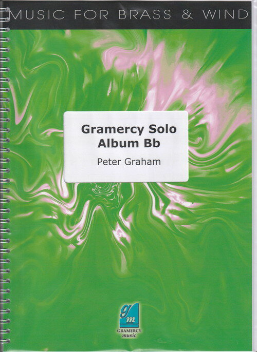 (楽譜) グラマーシー・ソロ・アルバム in Bb / 作曲：ピーター・グレイアム【※必ずページ内に記載の納期をご確認ください】