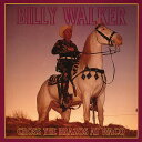 【取寄】ビリーウォーカー Billy Walker - Cross the Brazos at Waco CD アルバム 【輸入盤】