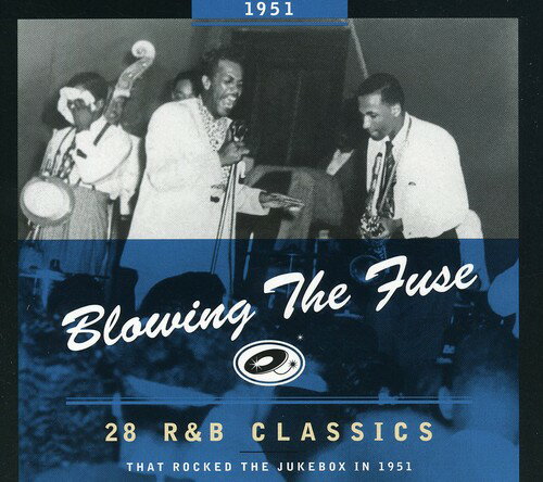 1951-Blowing the Fuse: 28 R ＆ B Classics That Rocked - 28 R＆B Classics That Rocked The Jukebox 1951 CD アルバム 【輸入盤】