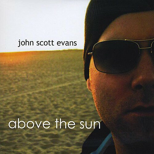 John Scott Evans - Above the Sun CD アルバム 【輸入盤】