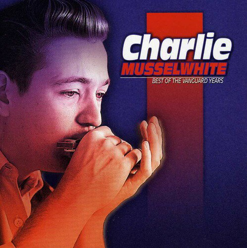 【取寄】Charlie Musselwhite - Best of the Vanguard Years CD アルバム 【輸入盤】