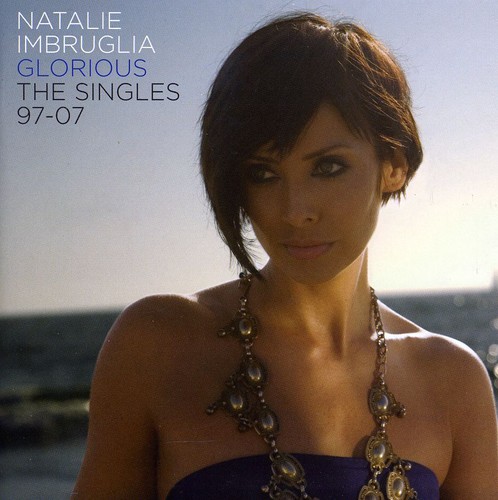ナタリーインブルーリア Natalie Imbruglia - Glorious: The Singles 1997-2007 CD アルバム 