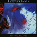 【取寄】Kurt Buschmann - Coffee for Angels CD アルバム 【輸入盤】