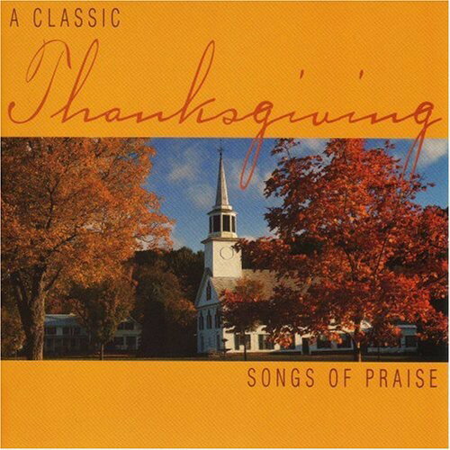 Classic Thanksgiving: Songs of Praise / Various - Classic Thanksgiving: Songs of Praise CD アルバム 【輸入盤】