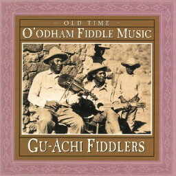 Gu-Achi Fiddlers - Old Time O'Odham Fiddle Music CD アルバム 【輸入盤】