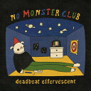 No Monster Club - Deadbeat Effervescent LP レコード 【輸入盤】