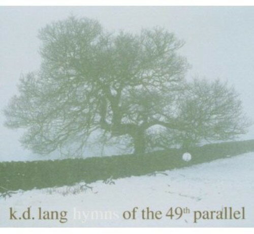 ケイディーラング K.D. Lang - Hymns of the 49th Parallel CD アルバム 【輸入盤】