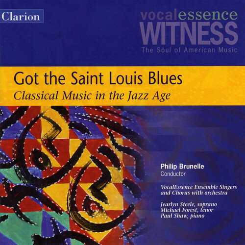 Vocalessence Ensemble / Shaw / Brunelle - Got the Saint Louis Blues: Classical Music in Jazz CD Ao yAՁz