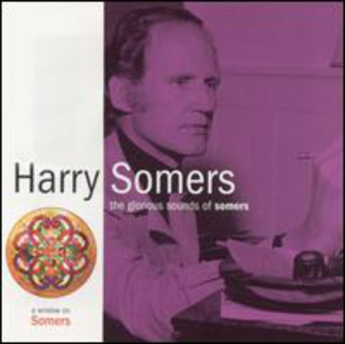Somers / Adams / Elmer Iseler Singers - Glorious Sounds of Somers CD Ao yAՁz