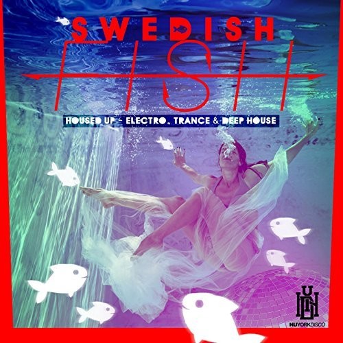 Swedish Fish - Housed Up - Electro, Trance  Deep House CD Ao yAՁz