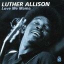 Luther Allison - Love Me Mama CD アルバム 【輸入盤】