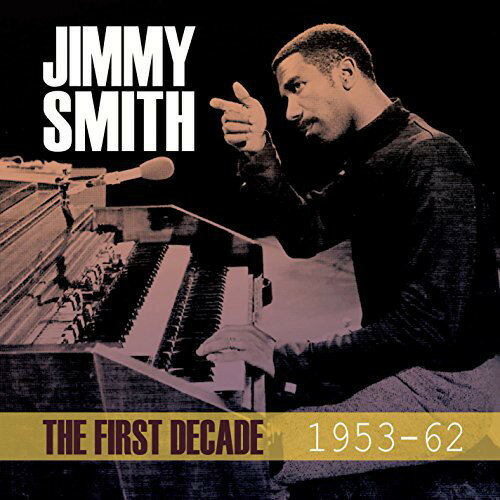 ジミースミス Jimmy Smith - First Decade 1953-62 CD アルバム 【輸入盤】