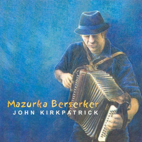 【取寄】John Kirkpatrick - Mazurka Berserker CD アルバム 【輸入盤】