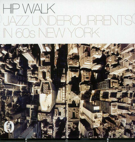 Hip Walk: Jazz Undercurrents in 60s New York / Var - Hip Walk: Jazz Undercurrents In 60s New York / Var CD アルバム 【輸入盤】