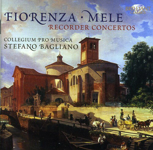 Fiorenze / Mele / Bagliano / Collegium Pro Musica - Recorder Concertos CD アルバム 【輸入盤】