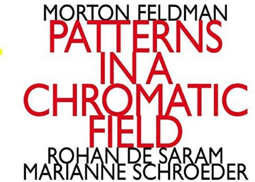 Feldman / Saram / Schroeder - Morton Feldman: Patterns In A Chromatic Field CD アルバム 【輸入盤】
