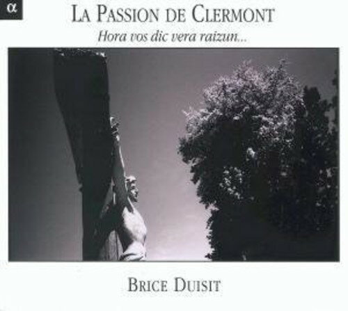 Brice Duisit - La Passion de Clermont: Hora Vos Dicvera Raizun CD Ao yAՁz