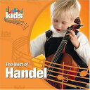 Handel - Best of Classical Kids: George Frederic Handel CD アルバム 【輸入盤】