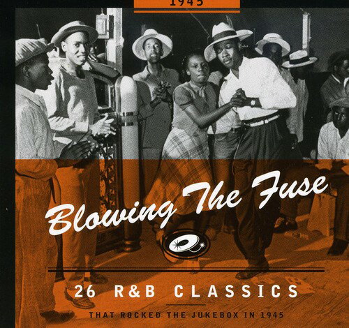 1945-Blowing the Fuse: 26 R ＆ B Classics That Rocked - 26 R＆B Classics That Rocked The Jukebox 1945 CD アルバム 【輸入盤】