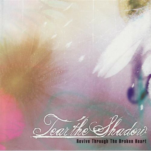 【取寄】Tear the Shadow - Revive Through the Broken Heart CD アルバム 【輸入盤】