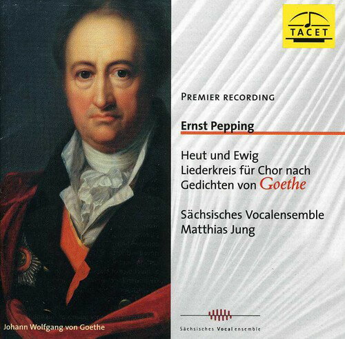 Pepping / Sachsisches Vocalensemble - Today ＆ Forever: Song Cycke Based on Goethe CD アルバム 【輸入盤】