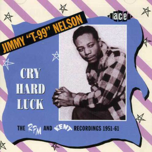 Jimmy Nelson - Cry Hard Luck: The RPM and Kent Recordings 1951-61 CD アルバム 【輸入盤】