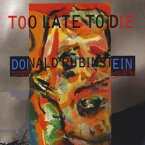 Donald Rubinstein - Too Late to Die CD アルバム 【輸入盤】