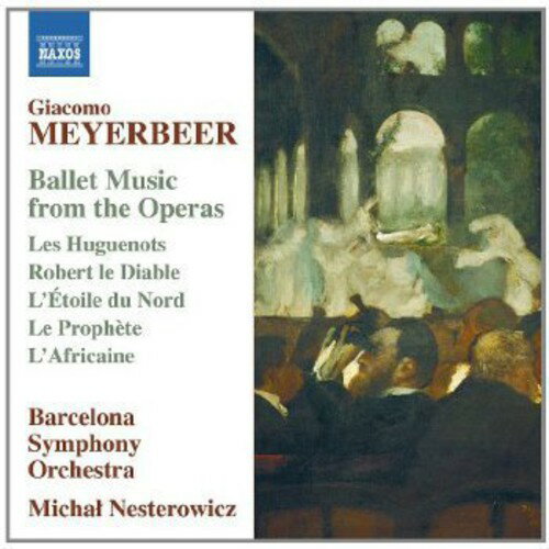 【取寄】Meyerbeer / Barcelona Sym Orch / Nesterowicz - Ballet Music from the Operas: Les Huguenots CD アルバム 【輸入盤】