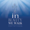 Ian Callanan - In Beauty We Walk CD アルバム 【輸入盤】