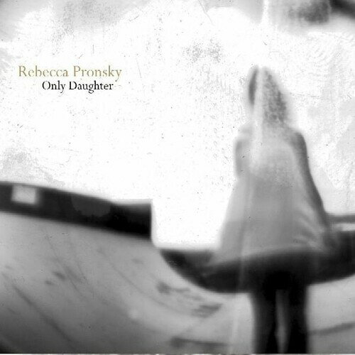 【取寄】Rebecca Pronsky - Only Daughter CD アルバム 【輸入盤】