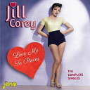 【取寄】Jill Corey - Love Me to Pieces:Complete Singles CD アルバム 【輸入盤】