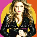 【取寄】ケリークラークソン Kelly Clarkson - All I Ever Wanted CD アルバム 【輸入盤】