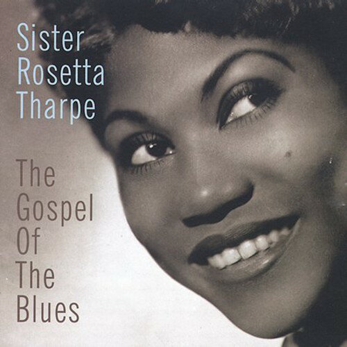 シスターロゼッタサープ Sister Rosetta Tharpe - Gospel of the Blues, The CD アルバム 【輸入盤】