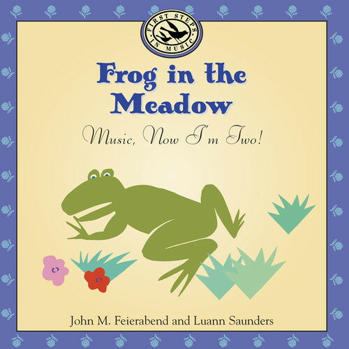 John M. Feierabend / Luann Saunders - Frog in the Meadow: Music Now I'm Two CD アルバム 【輸入盤】