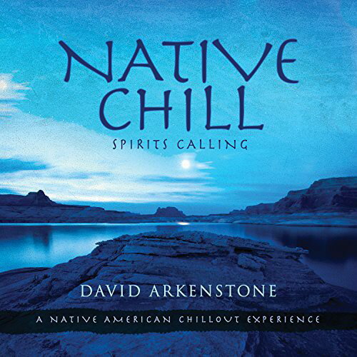 David Arkenstone - Native Chill: Spirits Calling a Native American CD アルバム 【輸入盤】