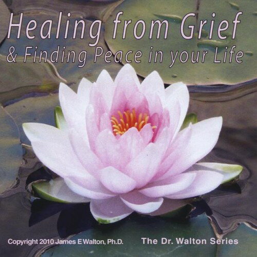 Dr. James E. Walton - Healing from Grief ＆ Finding Peace in Your Life CD アルバム 【輸入盤】