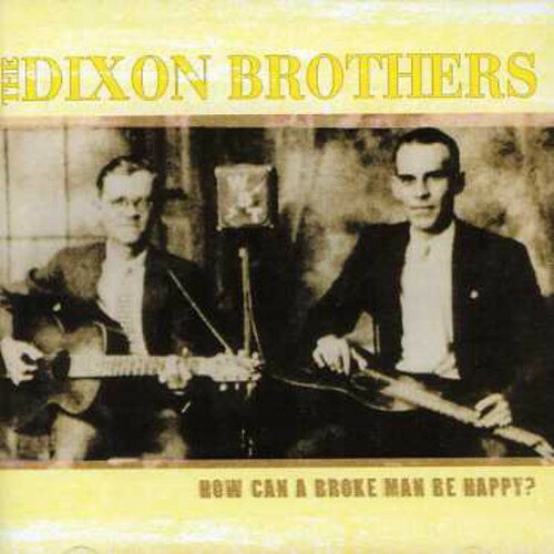 Dixon Brothers - How Can A Broke Man Be Happy CD アルバム 【輸入盤】