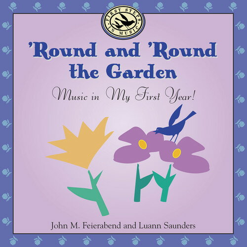 John M. Feierabend / Luann Saunders - Round ＆ Round the Garden: Music in My First Year CD アルバム 【輸入盤】