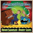 Adam Swanson / Danny Coots - Hum All Your Troubles Away CD Ao yAՁz