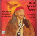 【取寄】Kenneth Little Hawk - In A Good Way: Native American Stories Of Respect For All Living Thing CD アルバム 【輸入盤】